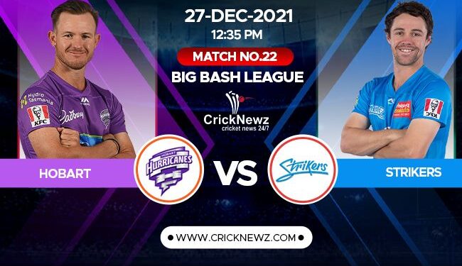 Big Bash League 2021-22, Match 22: Hobart Hurricanes vs Adelaide Strikers | Match Prediction | Dream11 Team | Who May Win
