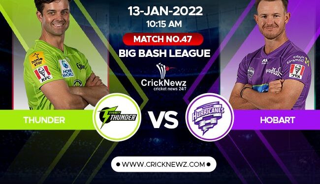 Big Bash League 2021-22, Match 47: Sydney Thunder vs Hobart Hurricanes | Match Prediction | Dream11 Team | Who May Win