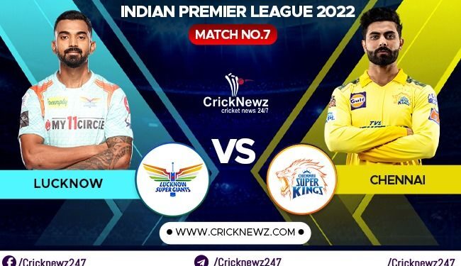 IPL 2022, Match 7: Chennai Super Kings vs Lucknow Super Giants | Dream11 Team | Who May Win