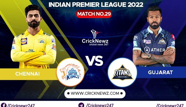 IPL 2022, Match 29: Chennai Super Kings vs Gujarat Titans | Dream11 Team | Who May Win
