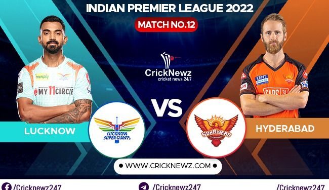 IPL 2022, Match 12: Sunrisers Hyderabad vs Lucknow Super Giants | Dream11 Team | Who May Win