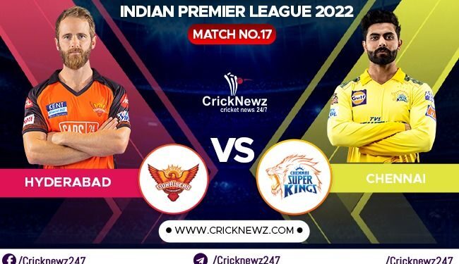 IPL 2022, Match 17: Chennai Super Kings vs Sunrisers Hyderabad | Dream11 Team | Who May Win