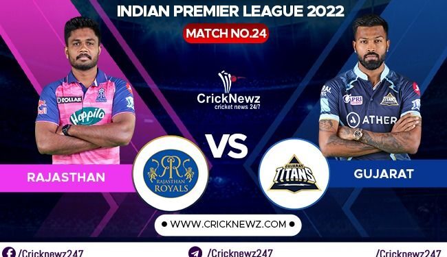 IPL 2022, Match 24: Rajasthan Royals vs Gujarat Titans | Dream11 Team | Who May Win