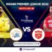 IPL 2022, Match 38: Chennai Super Kings vs Punjab Kings | Dream11 Team | Who May Win