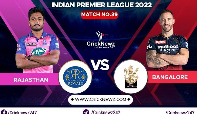 IPL 2022, Match 39: Royal Challengers Bangalore vs Rajasthan Royals | Dream11 Team | Who May Win