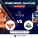 IPL 2022, Match 40: Gujarat Titans vs Sunrisers Hyderabad | Dream11 Team | Who May Win