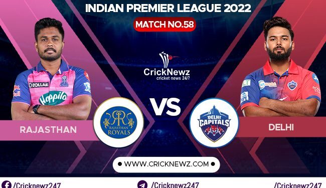 IPL 2022, Match 58: Rajasthan Royals vs Delhi Capitals | Dream11 Team | Who May Win