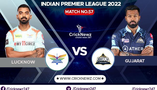 IPL 2022, Match 57: Lucknow Super Giants vs Gujarat Titans | Dream11 Team | Who May Win