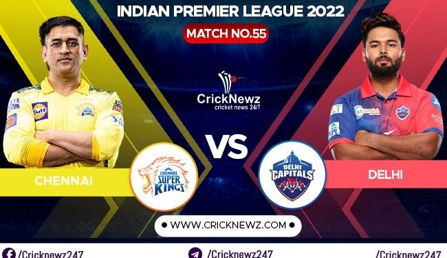 IPL 2022, Match 55: Chennai Super Kings vs Delhi Capitals | Dream11 Team | Who May Win