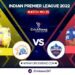 IPL 2022, Match 55: Chennai Super Kings vs Delhi Capitals | Dream11 Team | Who May Win