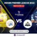 IPL 2022, Match 62: Chennai Super Kings vs Gujarat Titans | Dream11 Team | Who May Win