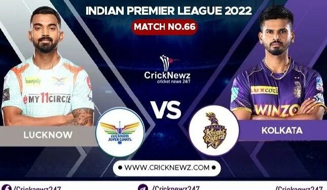 IPL 2022, Match 66: Lucknow Super Giants vs Kolkata Knight Riders | Dream11 Team | Who May Win
